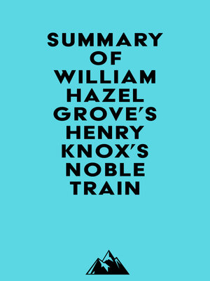 cover image of Summary of William Hazelgrove's Henry Knox's Noble Train